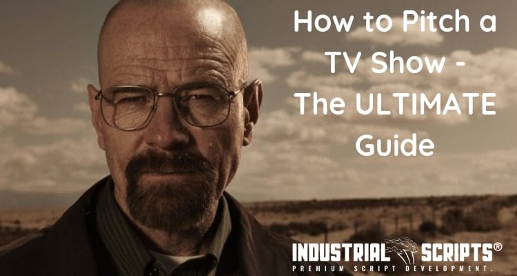 how to pitch a tv show by industrial scripts