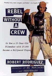 Rebel Without A Crew Filmmaking Book